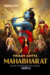 Mahabharata: The Kurukshetra - Part 2 (English). A Gripping Reimagining of the Epic Saga for a Modern Audience