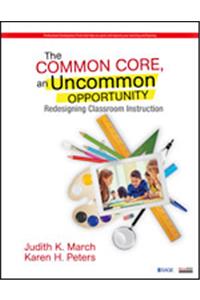 The Common Core, an Uncommon Opportunity: Redesigning Classroom Instruction