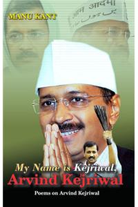 My Name Is Kejriwal, Arvind Kejrowal