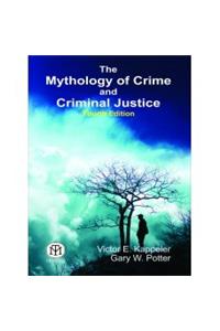 The Mythology of Crime and Criminal Justice [Paperback]