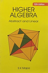 Higher Algebra: Abstract and Linear, 12th Edition
