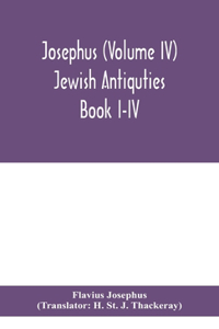 Josephus (Volume IV) Jewish Antiquties Book I-IV