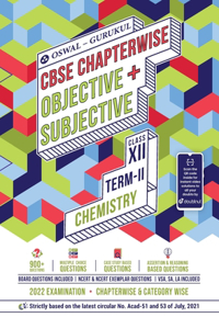 Oswal-Gurukul Chemistry Chapterwise Objective & Subjective for CBSE Class 12 Term II Exam 2022: 900+ New Pattern Questions(MCQs, Case, A&R, VSA,SA,LA)