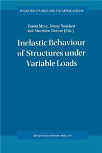 Inelastic Behaviour of Structures Under Variable Loads