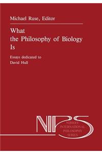 What the Philosophy of Biology Is