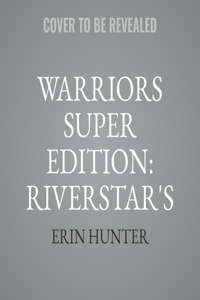 Warriors Super Edition: Riverstar's Home