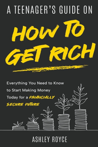 Teenager's Guide on How to Get Rich