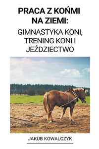 Praca z Końmi na Ziemi