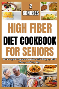 High Fiber Diet Cookbook for Seniors