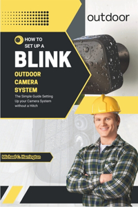 How to Set Up Your Blink Outdoor Camera System