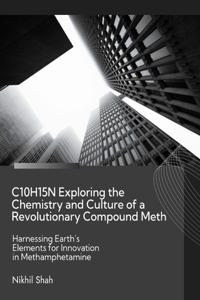 C10H15N Exploring the Chemistry and Culture of a Revolutionary Compound Meth
