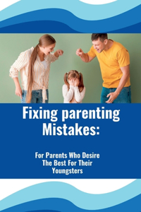Fixing Parenting Mistakes