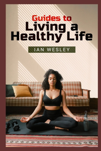Guides to living a healthy life