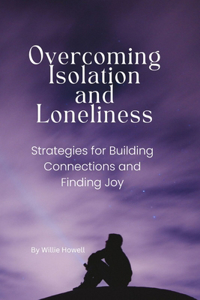 Overcoming Isolation and Loneliness