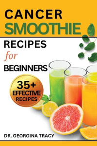 Cancer Smoothie Recipes for Beginners