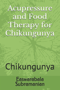 Acupressure and Food Therapy for Chikungunya