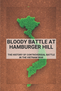 Bloody Battle At Hamburger Hill