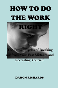 How to Do the Work Right