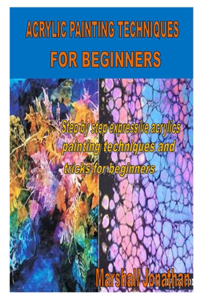 Acrylic Painting Techniques for Beginners