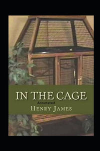 In the Cage- By Henry James(Annotated)
