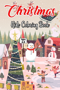 Christmas Kids Coloring Book Ages 4-8: Big Christmas Coloring Book for Kids To Enjoy this Holiday - Fun And Relaxing Pages To Colour This Chritmas.Volume-1