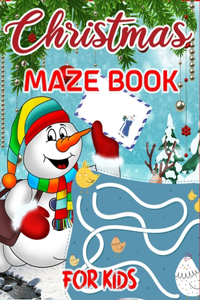 Christmas Maze Book For Kids: A Creative Holiday Mazes, and Puzzle Art Activities Book for Boys and Girls Ages 4, 5, and 6 Years Old