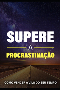 Supere a Procrastinaçao