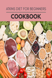 Atkins Diet For Beginners Cookbook