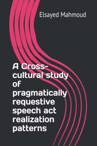 Cross-cultural study of pragmatically requestive speech act realization patterns