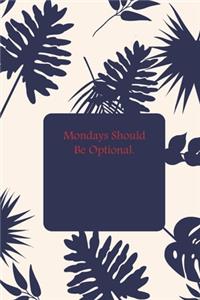 Mondays Should Be Optional.