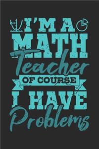 I'm A Math Teacher - Of Yourse We Have Problems