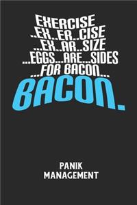 EXERCISE..EX..ER..CISE...EX..AR..SIZE...EGGS...ARE...SIDES...FOR BACON... BACON. - Panik Management