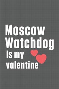 Moscow Watchdog is my valentine: For Moscow Watchdog Fans