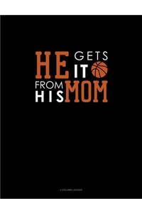He Gets It From His Mom (Basketball)