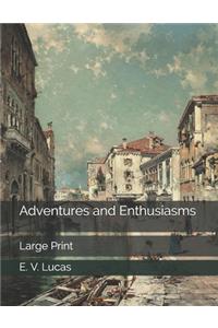 Adventures and Enthusiasms