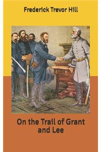 On the Trail of Grant and Lee