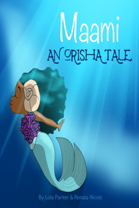 Maami An Orisha Tale