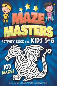 Maze Masters Activity Book for Kids 5-8