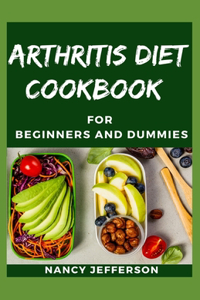 Arthritis Diet Cookbook For Beginners and Dummies