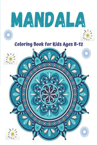 Mandala Coloring Book for Kids Ages 8-12