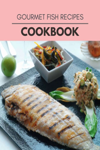 Gourmet Fish Recipes Cookbook
