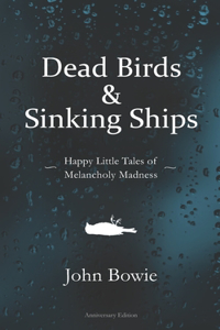 Dead Birds & Sinking Ships