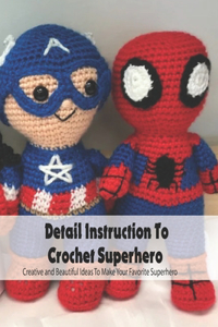 Detail Instruction To Crochet Superhero
