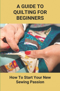 A Guide To Quilting For Beginners