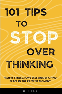 101 Tips To Stop Overthinking