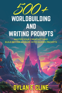 500+ Worldbuilding and Writing Prompts