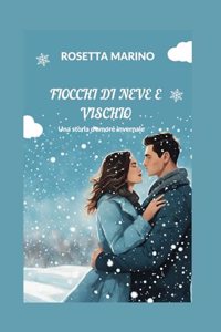 FIOCCHI DI NEVE E VISCHIO Una storia d'amore invernale