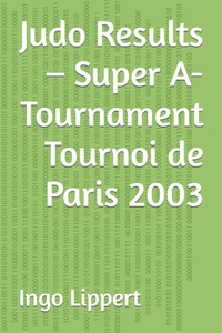 Judo Results - Super A-Tournament Tournoi de Paris 2003