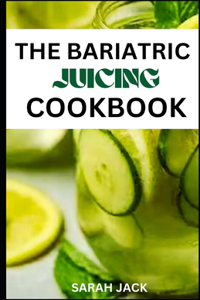 Bariatric Juicing Cookbook