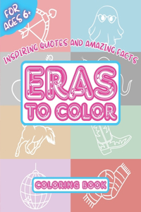 Eras To Color - Inspiring Quotes and Amazing Facts - Coloring Book